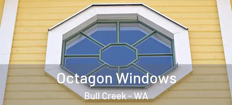 Octagon Windows Bull Creek - WA
