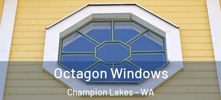 Octagon Windows Champion Lakes - WA