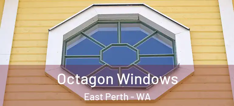  Octagon Windows East Perth - WA