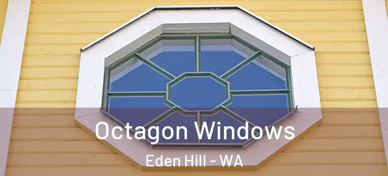 Octagon Windows Eden Hill - WA