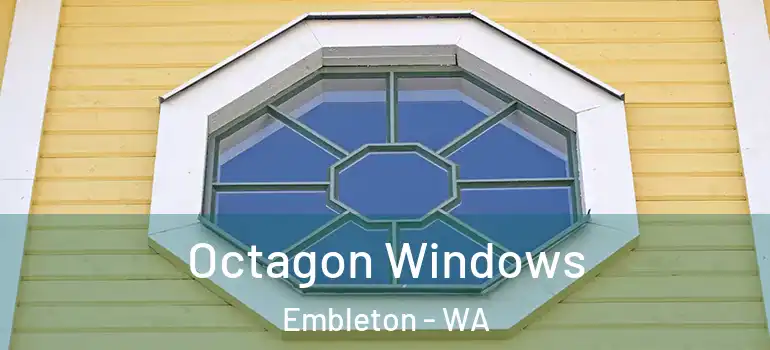 Octagon Windows Embleton - WA