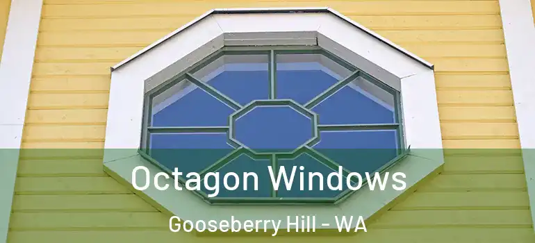Octagon Windows Gooseberry Hill - WA