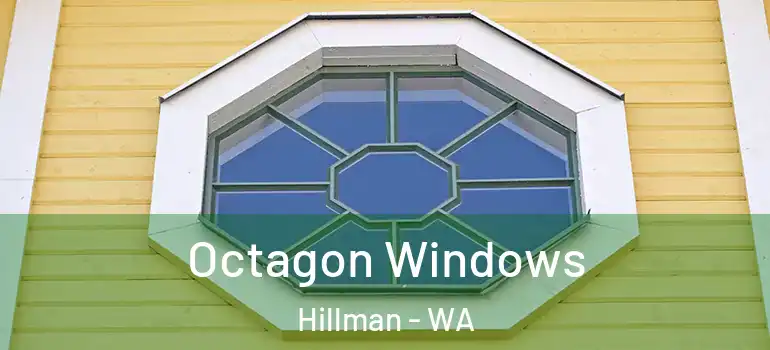  Octagon Windows Hillman - WA