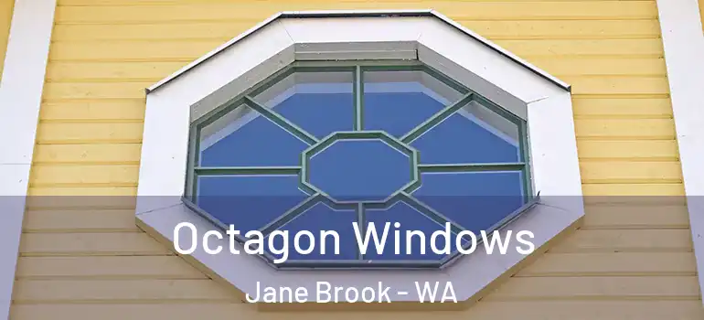  Octagon Windows Jane Brook - WA