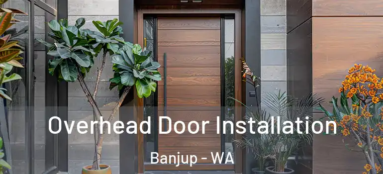 Overhead Door Installation Banjup - WA