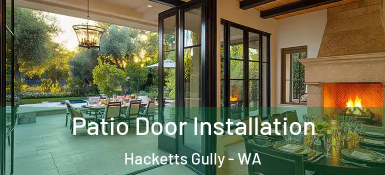  Patio Door Installation Hacketts Gully - WA