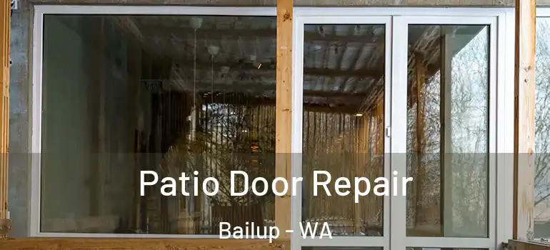  Patio Door Repair Bailup - WA