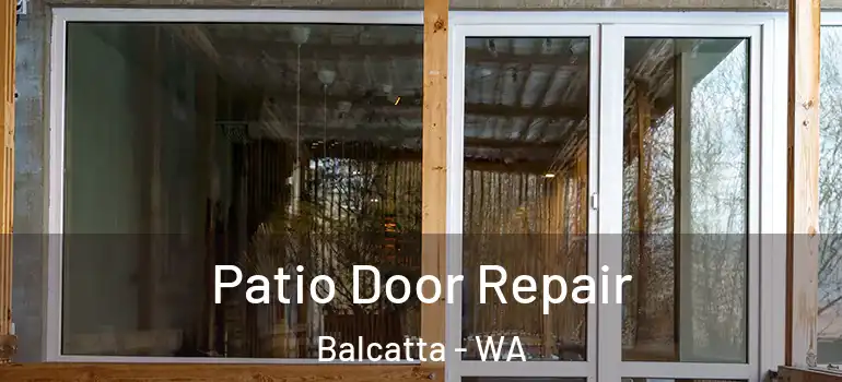 Patio Door Repair Balcatta - WA
