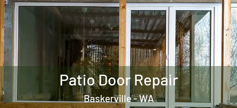  Patio Door Repair Baskerville - WA