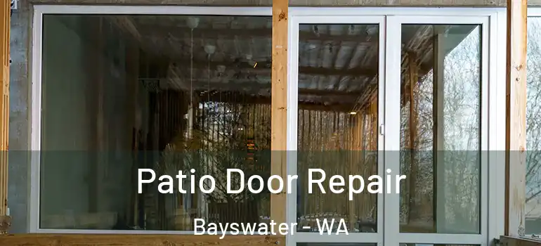  Patio Door Repair Bayswater - WA