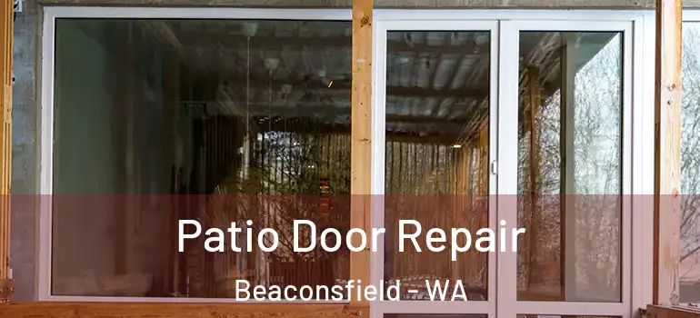  Patio Door Repair Beaconsfield - WA