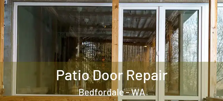Patio Door Repair Bedfordale - WA