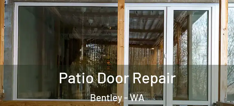  Patio Door Repair Bentley - WA