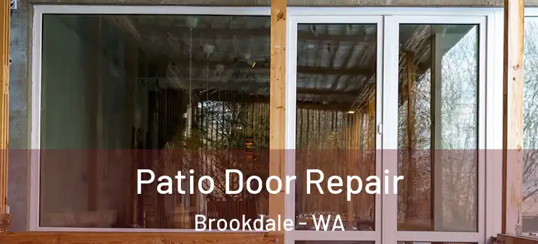 Patio Door Repair Brookdale - WA