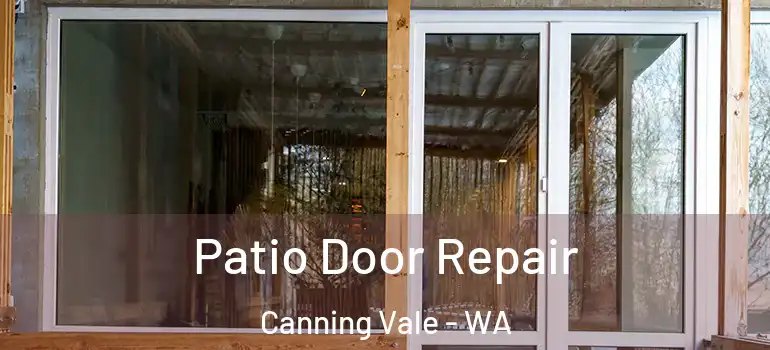 Patio Door Repair Canning Vale - WA