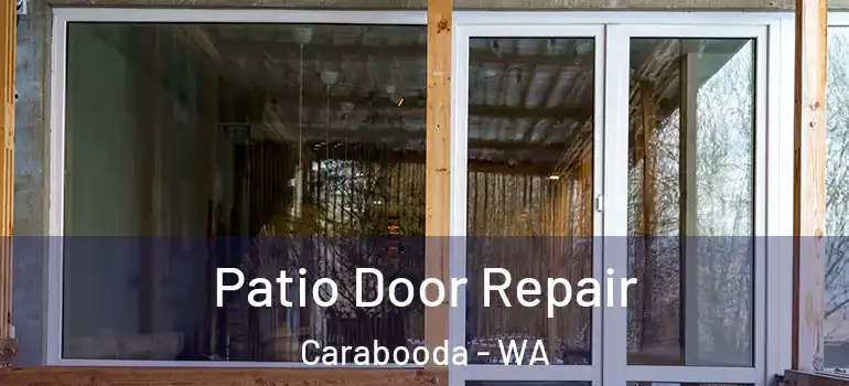 Patio Door Repair Carabooda - WA