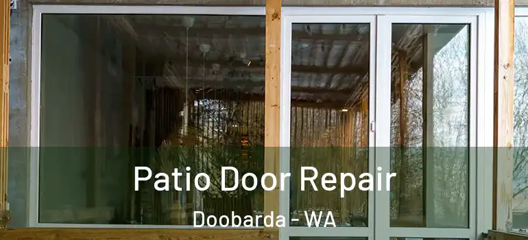 Patio Door Repair Doobarda - WA