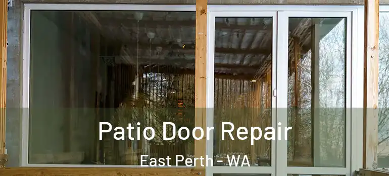  Patio Door Repair East Perth - WA