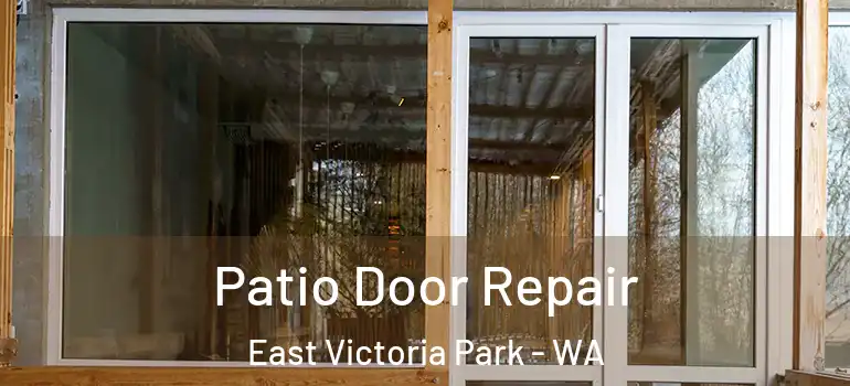 Patio Door Repair East Victoria Park - WA