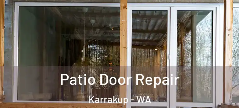 Patio Door Repair Karrakup - WA