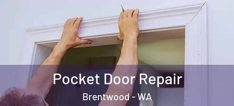 Pocket Door Repair Brentwood - WA