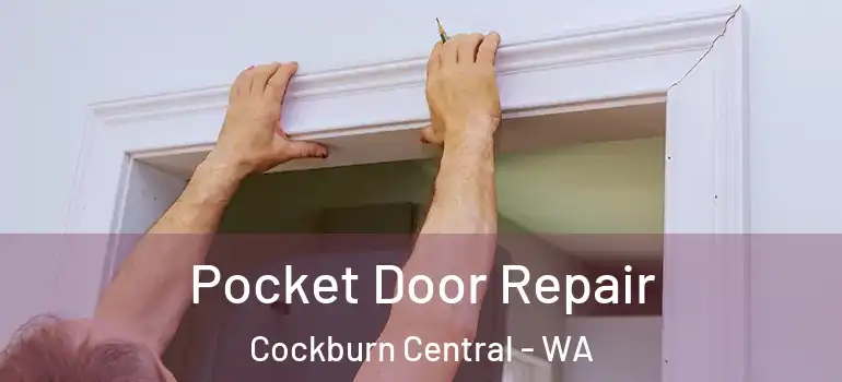Pocket Door Repair Cockburn Central - WA