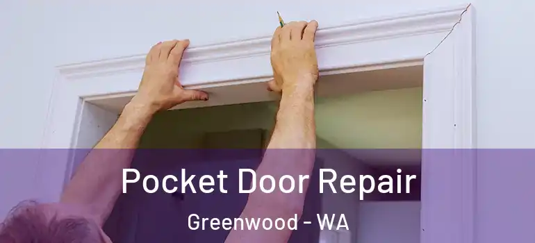 Pocket Door Repair Greenwood - WA