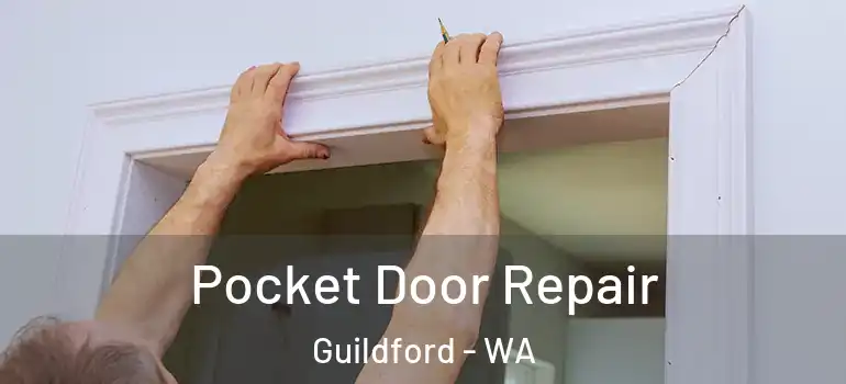 Pocket Door Repair Guildford - WA