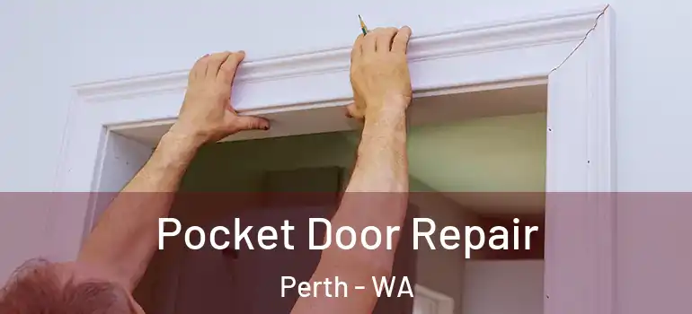 Pocket Door Repair Perth - WA