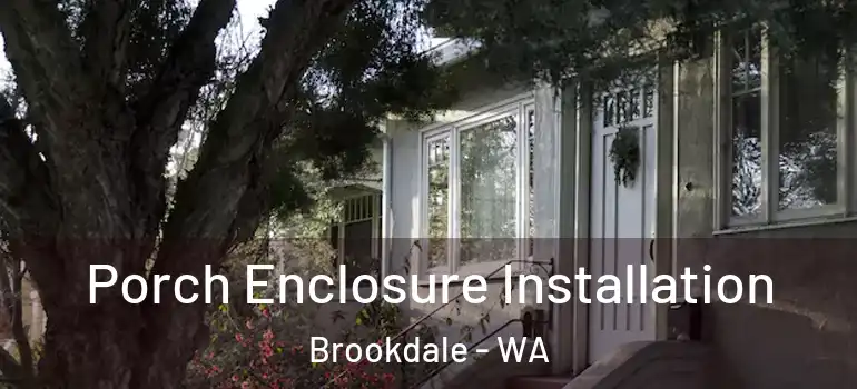  Porch Enclosure Installation Brookdale - WA