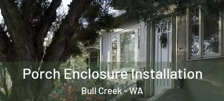 Porch Enclosure Installation Bull Creek - WA