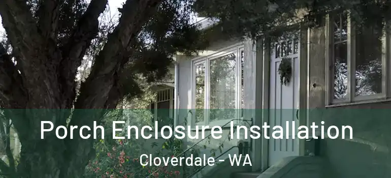 Porch Enclosure Installation Cloverdale - WA