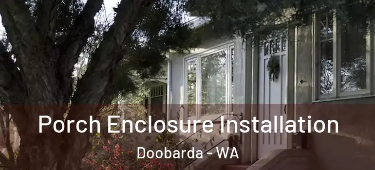  Porch Enclosure Installation Doobarda - WA