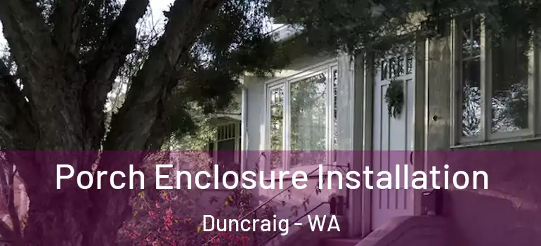  Porch Enclosure Installation Duncraig - WA