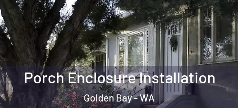  Porch Enclosure Installation Golden Bay - WA