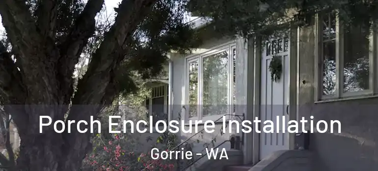 Porch Enclosure Installation Gorrie - WA