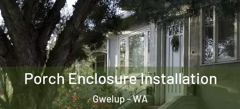  Porch Enclosure Installation Gwelup - WA
