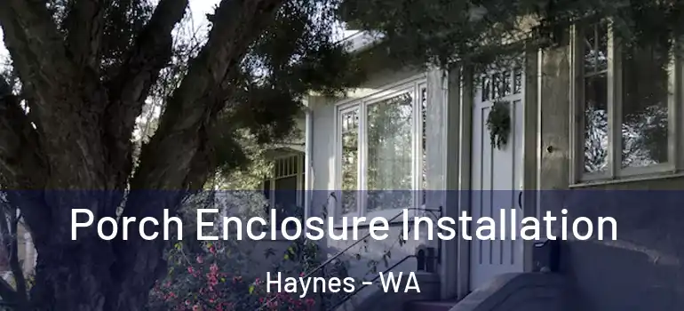 Porch Enclosure Installation Haynes - WA