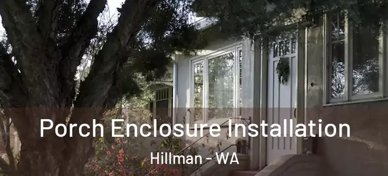 Porch Enclosure Installation Hillman - WA