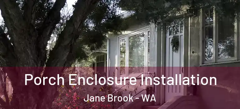  Porch Enclosure Installation Jane Brook - WA