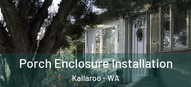  Porch Enclosure Installation Kallaroo - WA
