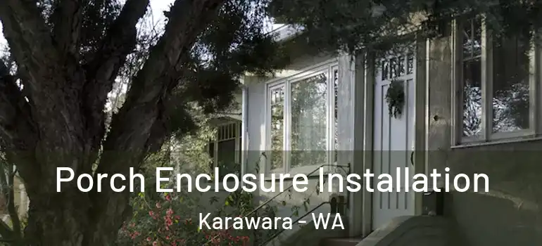 Porch Enclosure Installation Karawara - WA