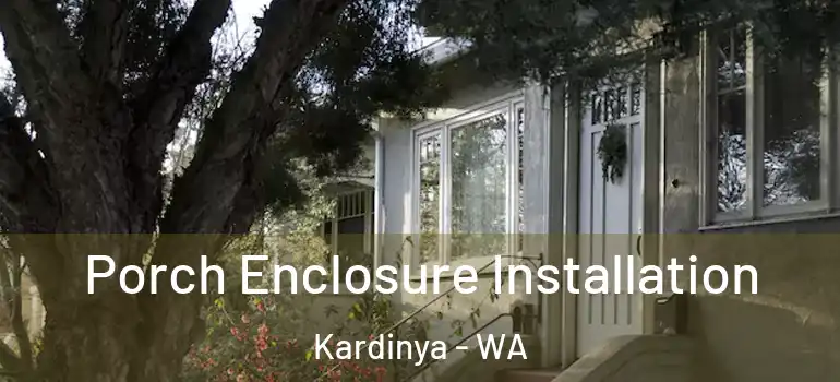 Porch Enclosure Installation Kardinya - WA