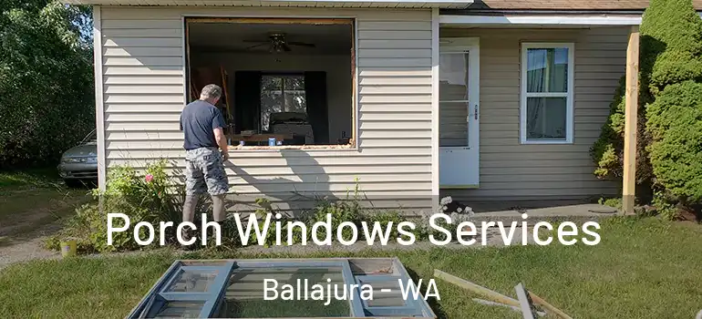 Porch Windows Services Ballajura - WA