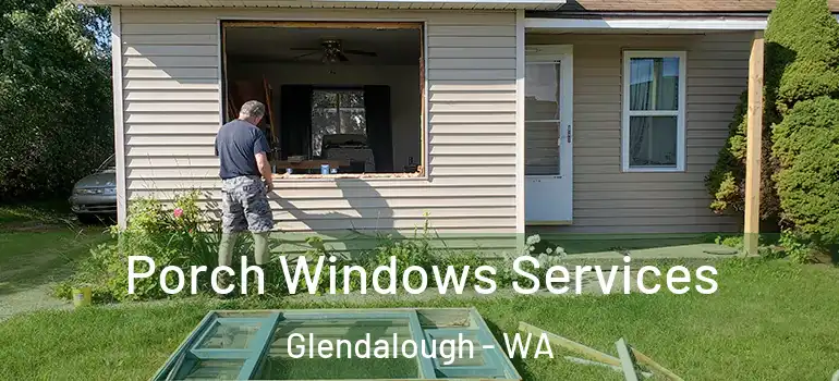  Porch Windows Services Glendalough - WA