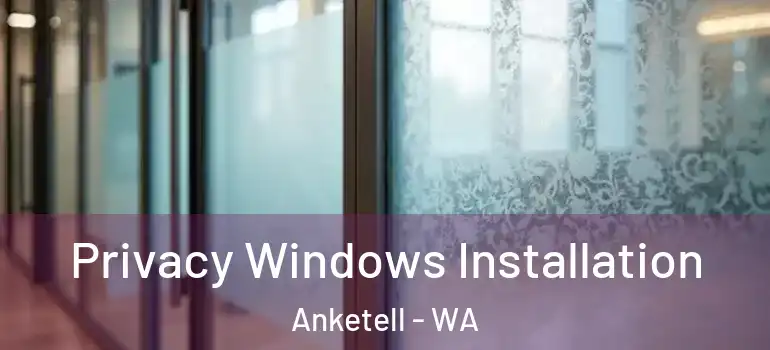  Privacy Windows Installation Anketell - WA