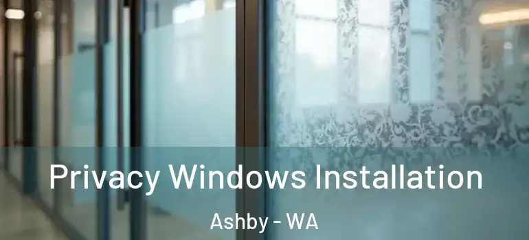  Privacy Windows Installation Ashby - WA