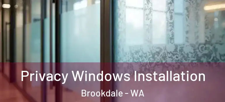  Privacy Windows Installation Brookdale - WA