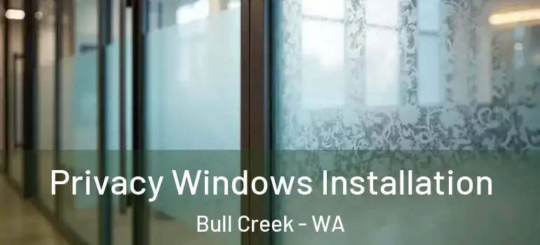 Privacy Windows Installation Bull Creek - WA