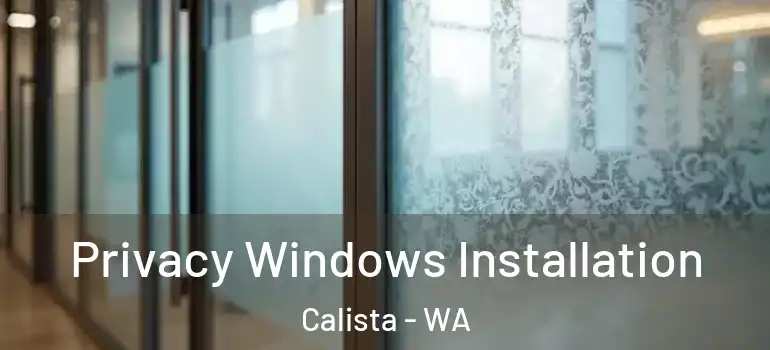  Privacy Windows Installation Calista - WA